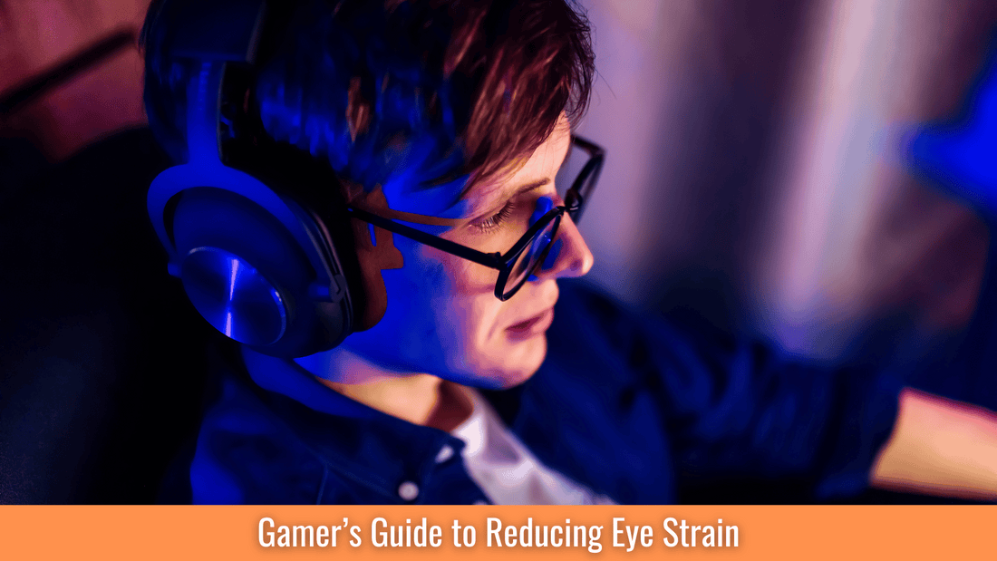 Gamer’s Guide to Reducing Eye Strain: Tips + Best Blue Light Glasses