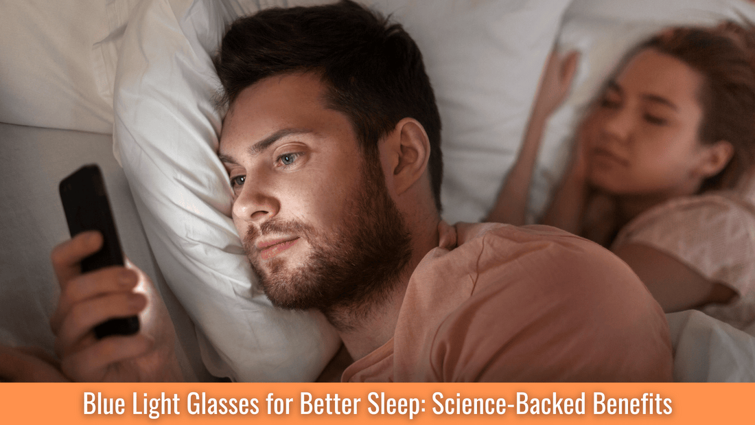 Blue Light Glasses for Better Sleep: Science-Backed Benefits